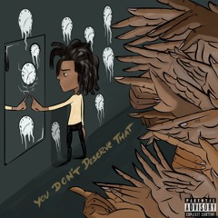 You Don't Deserve That