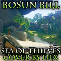 Bosun Bill - Sea of Thieves - Cover by Dex