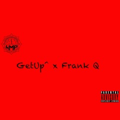 GetUp^ Ft. Frank Q