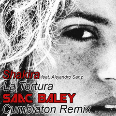 Shakira ft. Alejandro Sanz - La Tortura (Saac Baley Cumbiaton Remix)