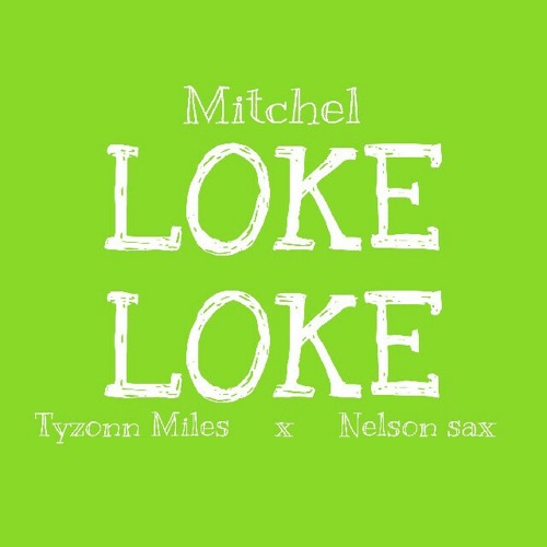 Mitchel x Tyzonn Miles x Nelson sax - Loke Loke