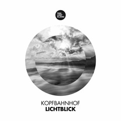 Kopfbahnhof - Lichtblick !!! OUT 12.07.18 ON BEATPORT !!!