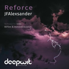 JfAlexsander - Reforce (Domestic Science & BDTom Remix)Deepwit Recordings