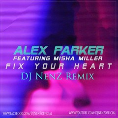 Alex Parker - Fix Your Heart (feat. Misha Miller) (DJ NenZ Remix)