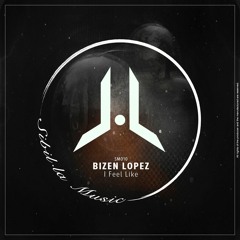 Bizen Lopez - I Feel Like (Original Mix)