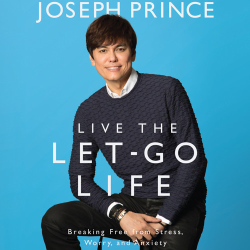 Stream LIVE THE LET-GO LIFE by Joseph Prince Read by Jason Younger