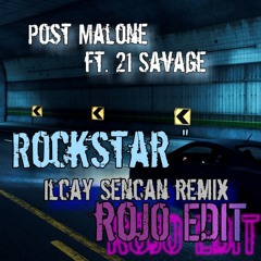 Post Malone ft. 21 Savage - Rockstar (Ilcay Sencan Remix)[roJO Edit]