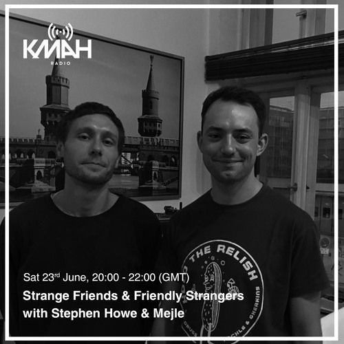 Strange Friends & Friendly Strangers on KMAH Radio