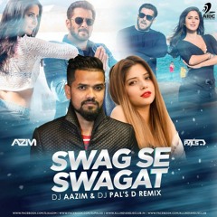 Swag Se Swagat DJ AZIM & DJ PALS - D (Remix)