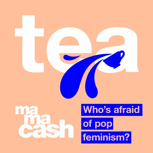 Stream Episode three: Who's afraid of pop feminism? by Mama Cash | Listen  online for free on SoundCloud