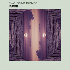 TNAN, Bound to Divide - Dawn
