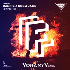 Dannic X Rob  Jack - Bring Di Fire (YORANTY REMIX)