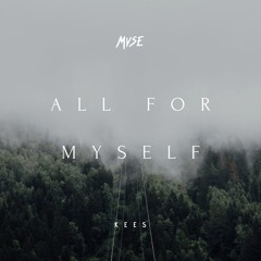 MVSE - All For Myself (ft. Kees)