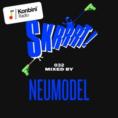 Konbini Radio - Skrrrt! Mix 032 - Neumodel