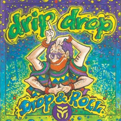 Drip Drop - Drop & Roll (Original mix)- Out 16 July!