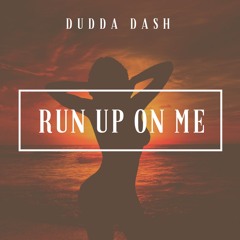 Run Up On Me