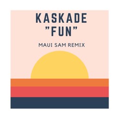 Kaskade, BROHUG & Mr. Tape Ft. Madge - FUN (Maui Sam Remix)