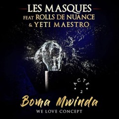 Les Masqués Feat Rolls Des Nuances Et Yeti Maestro - ACTE 2 (BOMA MWINDA)
