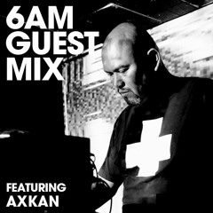 6AM Guest Mix: AXKAN (Live at EVOLVE 2018 : MORD Showcase)