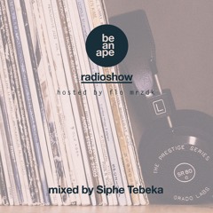 be an ape Radioshow vol.6 - guest mix by SIPHE TEBEKA