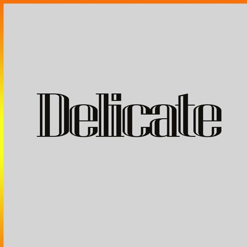 Delicate - Taylor Swift