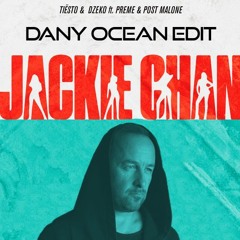 Tiesto & Dzeko - Jackie Chan ft. PREME & Post Malone (Dany Ocean Edit)