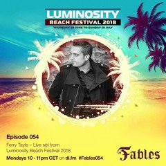 Ferry Tayle & Dan Stone - Fables 054 - Live at Luminosity Beach Festival 2018