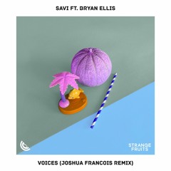 SAVI - Voices (ft. Bryan Ellis)(Joshua Francois Remix)🍉