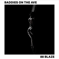 188 Blaze - Baddies on the ave