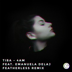4AM feat. Emanuela Delaj (Featherless Remix)