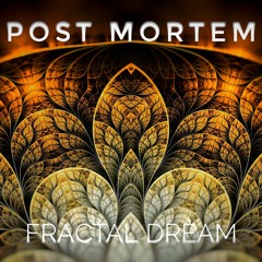 Post Mortem - Fractal Dream [142BPM]
