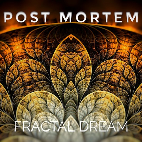 Post Mortem - Fractal Dream [142BPM]