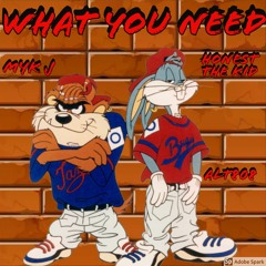 What You Need Ft Honest The Kid