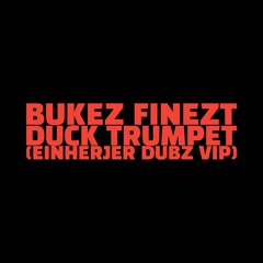 Bukez Finezt - Duck Trumpet (Einherjer Dubz VIP)FREE