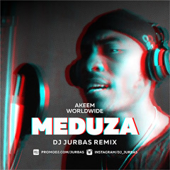 Akeem Worldwide - Meduza (Dj Jurbas Remix)