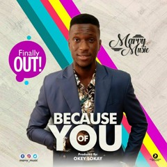 Because of you