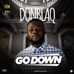 Donblaqwifi - Go Down ( official Audio )