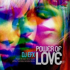 DJ EFX - Power Of Love (Jeffrey Tice Deee-lectable Remix)