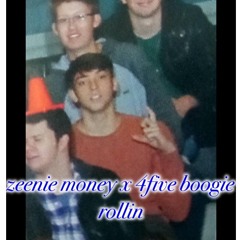 Rollin zeenie money x 4five boogie