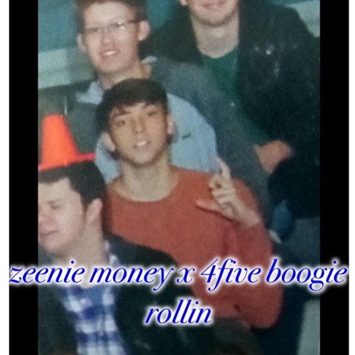 Rollin zeenie money x 4five boogie
