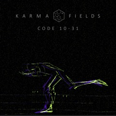 Karma Fields | CODE 10-31