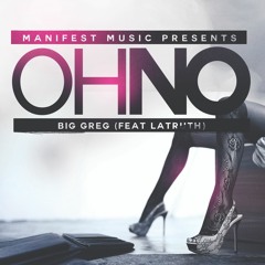 Big Greg - Oh No (Ft. LaTruth) (Dirty)