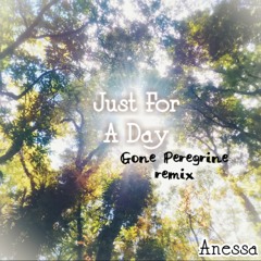 Just For A Day | Gone Peregrine remix