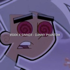 8500K X SINNER - DANNY PHANTOM (prod. TREETIME)