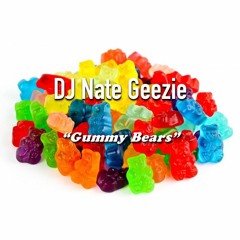 DJ Nate Geezie Presents -"Gummy Bears"
