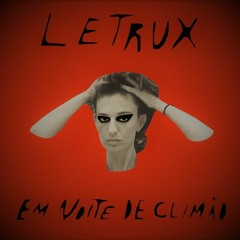 Letrux   Em Noite De Climão-  Slow