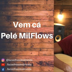 Vem Cá - Pelé MilFlows (Cover - Lucas Frias)