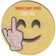 SmokeCamp Chino - Fuck You