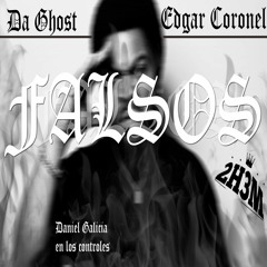 Falsos| Edgar Coronel Ft. Da Ghost