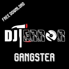 DJ TERROR / GANGSTER / FREE DOWNLOAD